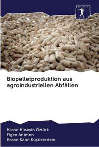 Biopelletproduktion aus agroindustriellen Abfällen