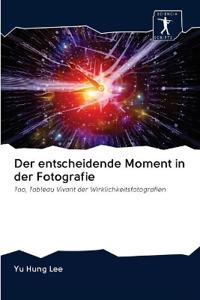 Der entscheidende Moment in der Fotografie