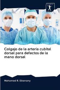 Colgajo de la arteria cubital dorsal para defectos de la mano dorsal