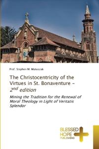 The Christocentricity of the Virtues in St. Bonaventure - 2nd edition