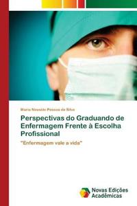 Perspectivas do Graduando de Enfermagem Frente à Escolha Profissional