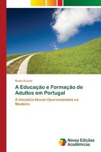 A Educação e Formação de Adultos em Portugal