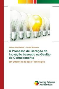 O Processo de Geração da Inovação baseado na Gestão do Conhecimento