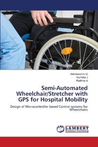 Semi-Automated Wheelchair/Stretcher with GPS for Hospital Mobility