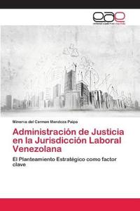 Administración de Justicia en la Jurisdicción Laboral Venezolana
