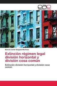 Extinción régimen legal división horizontal y división cosa común