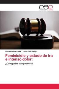 Feminicidio y estado de ira e intenso dolor