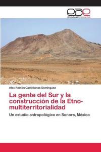 La gente del Sur y la construcción de la Etno-multiterritorialidad
