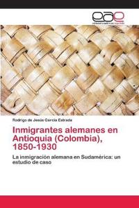 Inmigrantes alemanes en Antioquia (Colombia), 1850-1930