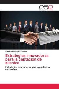 Estrategias innovadoras para la captacion de clientes