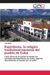 Espiritismo, la religión tradicional nacional del pueblo de Cuba