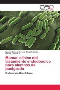 Manual clínico del tratamiento endodoncico para alumnos de postgrado