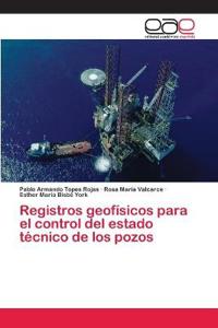 Registros geofísicos para el control del estado técnico de los pozos