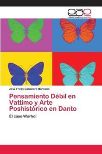 Pensamiento Débil en Vattimo y Arte Poshistórico en Danto