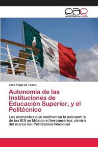 Autonomía de las Instituciones de Educación Superior, y el Politécnico