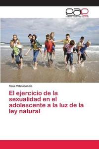 El ejercicio de la sexualidad en el adolescente a la luz de la ley natural