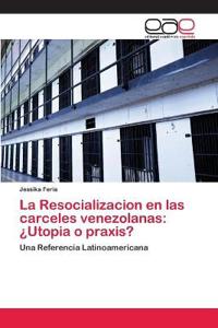 La Resocializacion en las carceles venezolanas