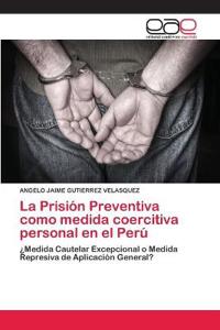 La Prisión Preventiva como medida coercitiva personal en el Perú