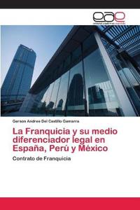 La Franquicia y su medio diferenciador legal en España, Perú y México