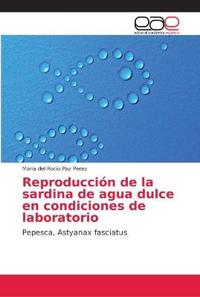 Reproducción de la sardina de agua dulce en condiciones de laboratorio