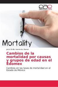Cambios de la mortalidad por causas y grupos de edad en el Edomex