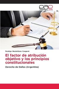 El factor de atribución objetivo y los principios constitucionales