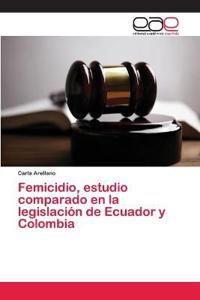 Femicidio, estudio comparado en la legislación de Ecuador y Colombia