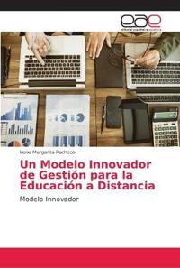 Un Modelo Innovador de Gestión para la Educación a Distancia