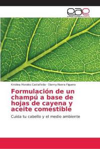 Formulación de un champú a base de hojas de cayena y aceite comestible