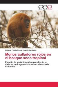 Monos aulladores rojos en el bosque seco tropical