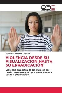 Violencia Desde Su Visualización Hasta Su Erradicación