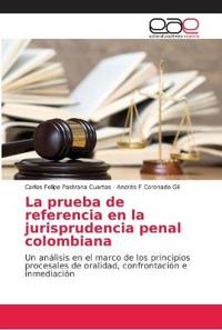 La prueba de referencia en la jurisprudencia penal colombiana
