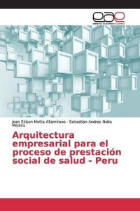 Arquitectura empresarial para el proceso de prestación social de salud - Peru