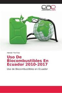 Uso De Biocombustibles En Ecuador 2010-2017