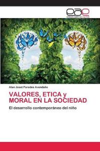 VALORES, ETICA y MORAL EN LA SOCIEDAD
