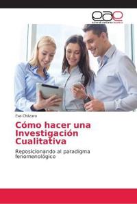 Cómo hacer una Investigación Cualitativa