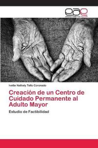 Creación de un Centro de Cuidado Permanente al Adulto Mayor