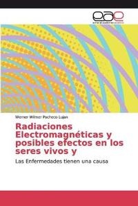 Radiaciones Electromagnéticas y posibles efectos en los seres vivos y