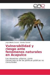 Vulnerabilidad y riesgo ante fenómenos naturales en Acapulco