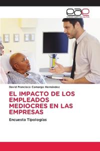El Impacto de Los Empleados Mediocres En Las Empresas