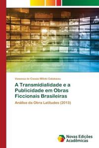 A Transmidialidade e a Publicidade em Obras Ficcionais Brasileiras