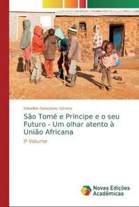 São Tomé e Príncipe e o seu Futuro - Um olhar atento à União Africana