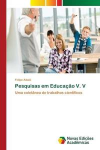Pesquisas em Educação V. V
