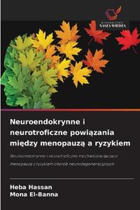 Neuroendokrynne i neurotroficzne powiązania między menopauzą a ryzykiem