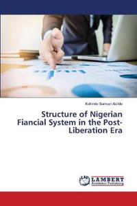 Structure of Nigerian Fiancial System in the Post-Liberation Era