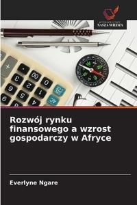 Rozwój rynku finansowego a wzrost gospodarczy w Afryce