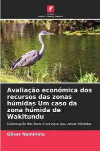 Avaliação económica dos recursos das zonas húmidas Um caso da zona húmida de Wakitundu