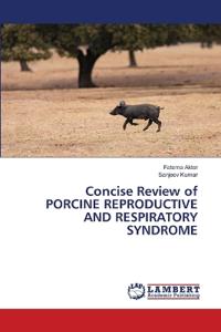 Concise Review of PORCINE REPRODUCTIVE AND RESPIRATORY SYNDROME