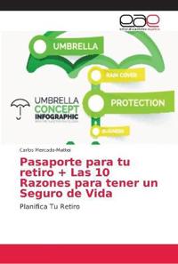 Pasaporte para tu retiro + Las 10 Razones para tener un Seguro de Vida