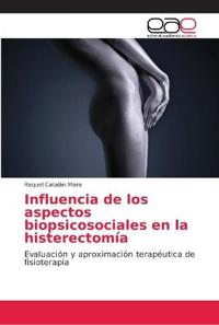 Influencia de los aspectos biopsicosociales en la histerectomía